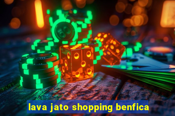 lava jato shopping benfica